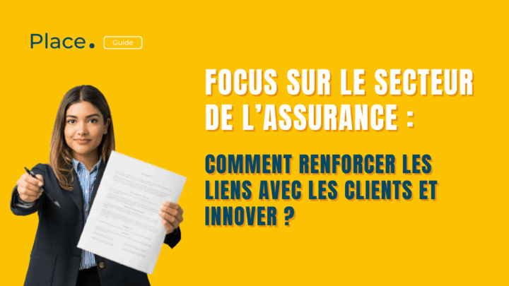 Assurance : Comment renforcer les liens avec l’assuré et innover ?