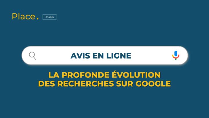 Avis en ligne : La profonde évolution des recherches sur Google